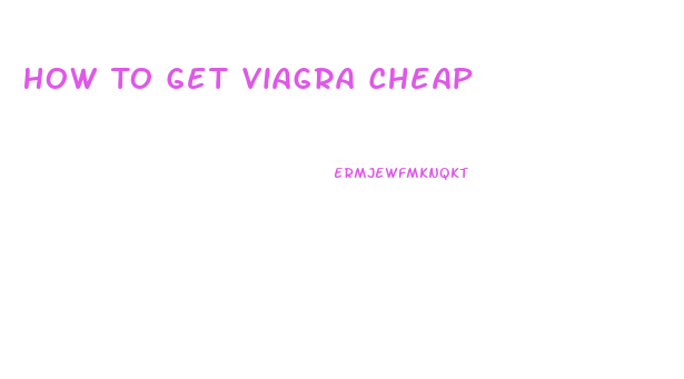 How To Get Viagra Cheap