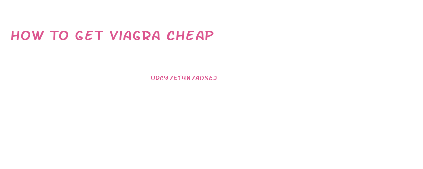 How To Get Viagra Cheap