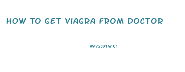 How To Get Viagra From Doctor