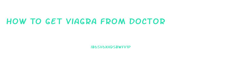 How To Get Viagra From Doctor