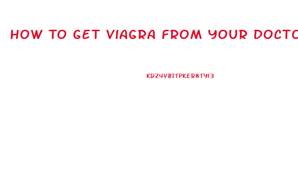 How To Get Viagra From Your Doctor