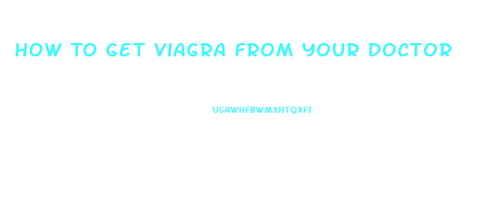 How To Get Viagra From Your Doctor