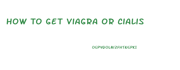 How To Get Viagra Or Cialis