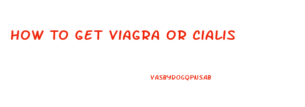 How To Get Viagra Or Cialis