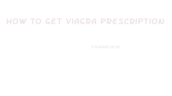 How To Get Viagra Prescription