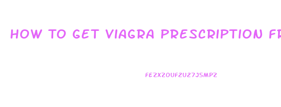 How To Get Viagra Prescription From Doctor