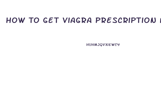 How To Get Viagra Prescription From Doctor
