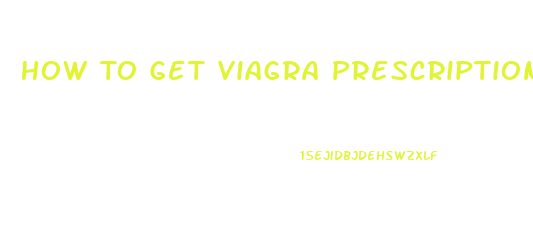 How To Get Viagra Prescription Online