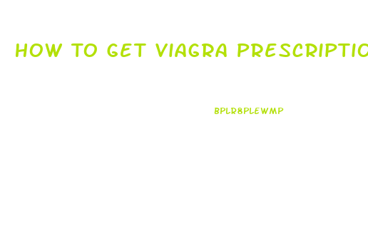 How To Get Viagra Prescription Online