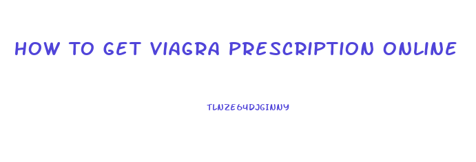 How To Get Viagra Prescription Online