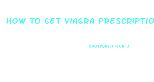 How To Get Viagra Prescription Online