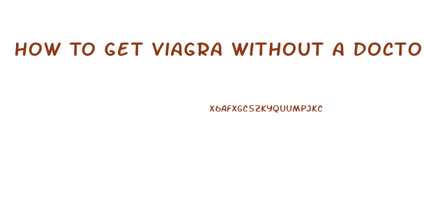 How To Get Viagra Without A Doctor Prescription