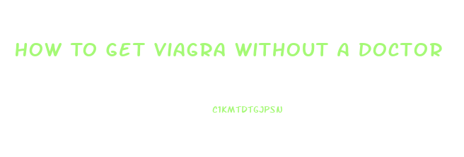 How To Get Viagra Without A Doctor