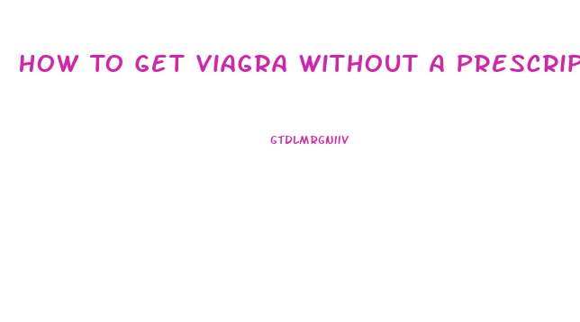 How To Get Viagra Without A Prescription