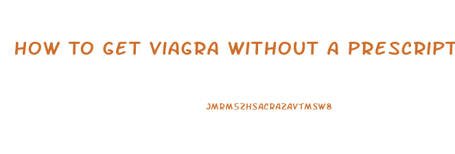 How To Get Viagra Without A Prescription