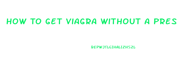 How To Get Viagra Without A Prescription