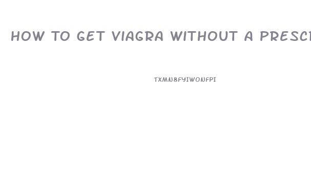 How To Get Viagra Without A Prescription