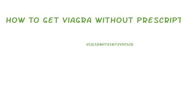 How To Get Viagra Without Prescription