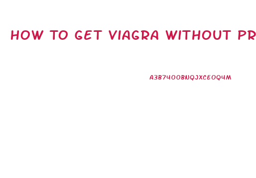 How To Get Viagra Without Prescription