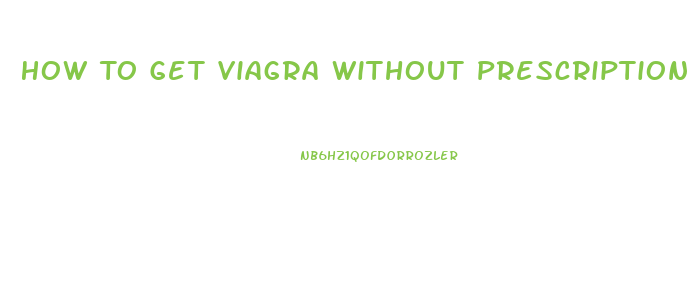 How To Get Viagra Without Prescription