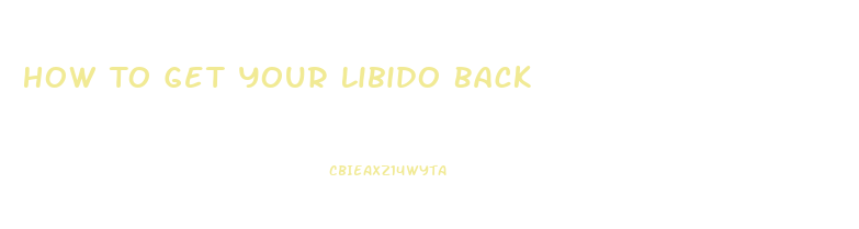 How To Get Your Libido Back