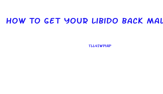 How To Get Your Libido Back Male