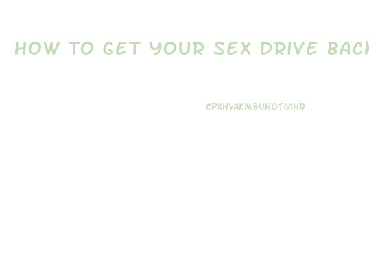 How To Get Your Sex Drive Back After A Baby