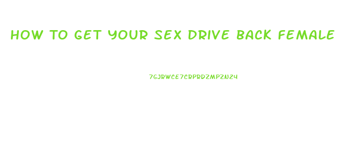 How To Get Your Sex Drive Back Female