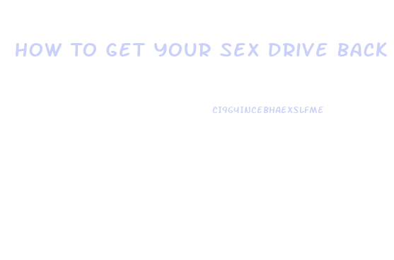 How To Get Your Sex Drive Back Female