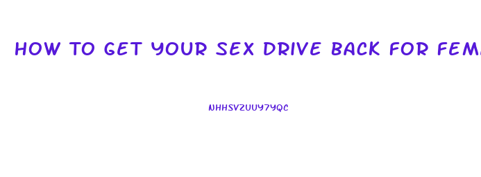 How To Get Your Sex Drive Back For Females