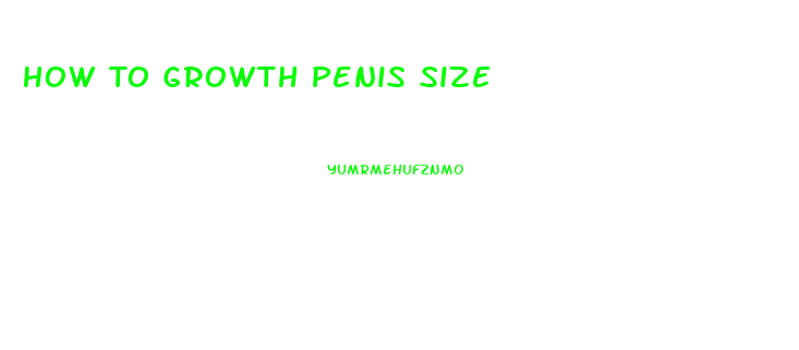 How To Growth Penis Size