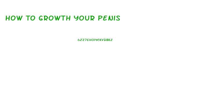 How To Growth Your Penis