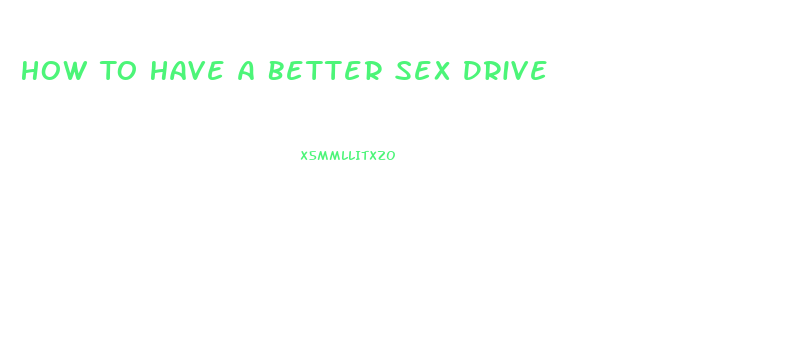 How To Have A Better Sex Drive