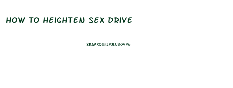 How To Heighten Sex Drive