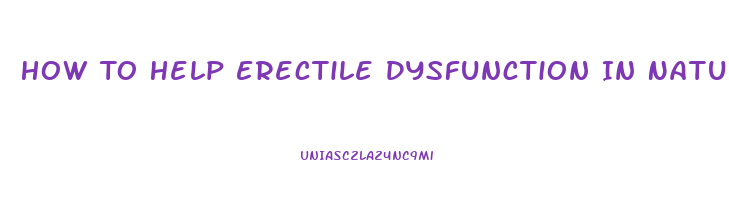 How To Help Erectile Dysfunction In Natural Ways