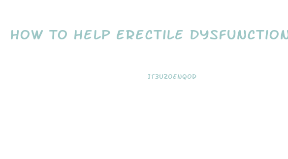 How To Help Erectile Dysfunction Naturally