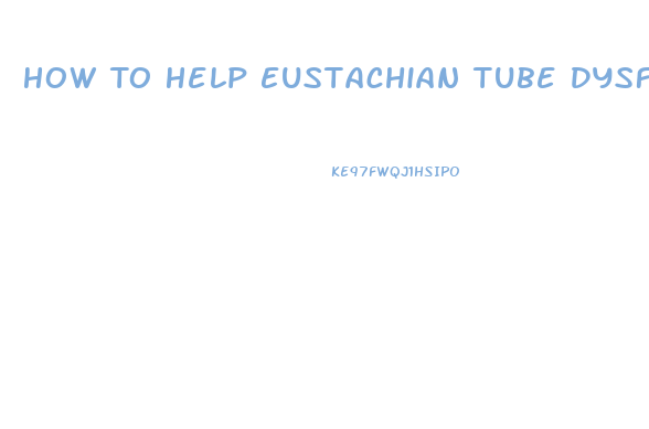 How To Help Eustachian Tube Dysfunction