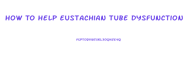 How To Help Eustachian Tube Dysfunction