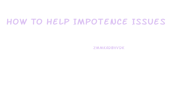 How To Help Impotence Issues
