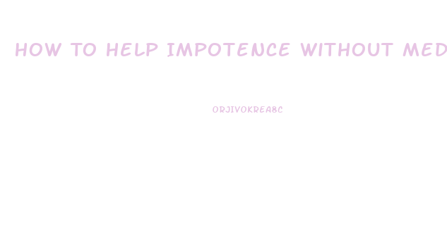 How To Help Impotence Without Medicine