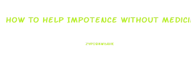 How To Help Impotence Without Medicine