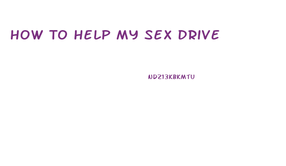 How To Help My Sex Drive