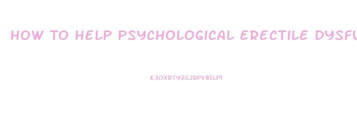 How To Help Psychological Erectile Dysfunction