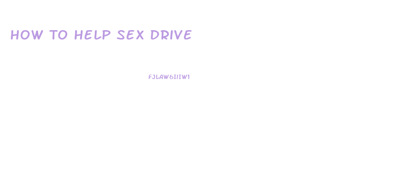 How To Help Sex Drive