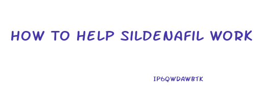 How To Help Sildenafil Work