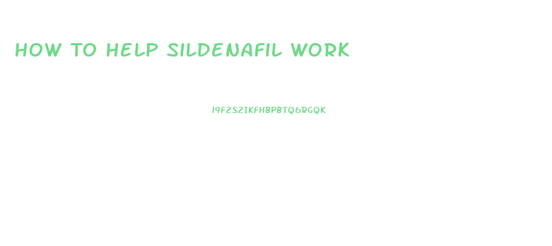 How To Help Sildenafil Work