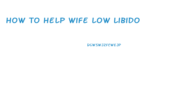 How To Help Wife Low Libido