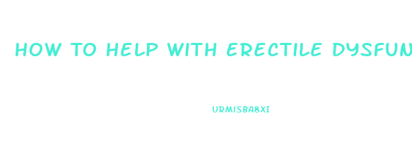 How To Help With Erectile Dysfunction