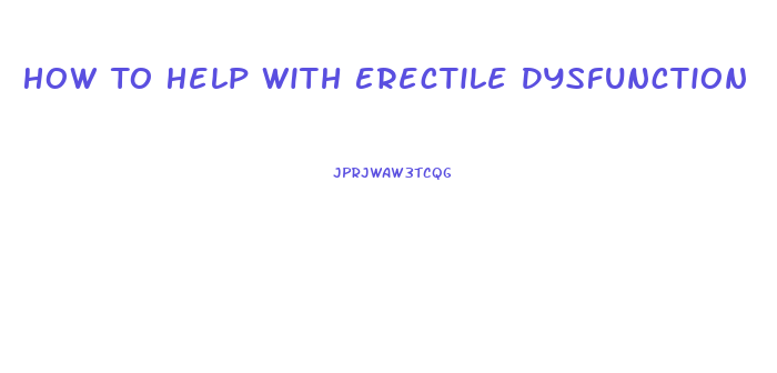 How To Help With Erectile Dysfunction
