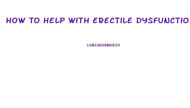 How To Help With Erectile Dysfunction